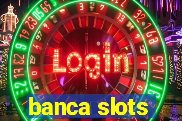 banca slots