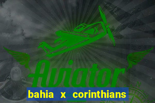 bahia x corinthians onde assistir