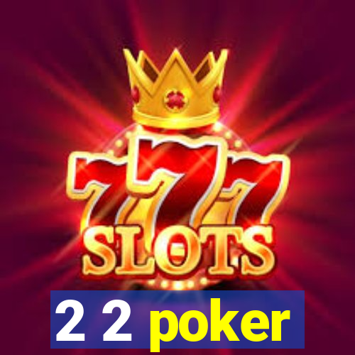 2 2 poker