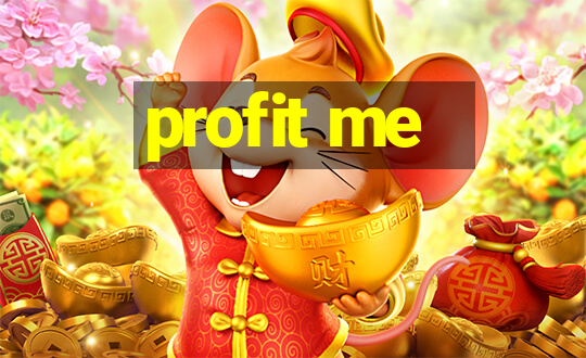 profit me