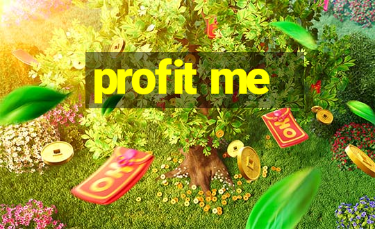 profit me