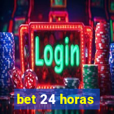 bet 24 horas