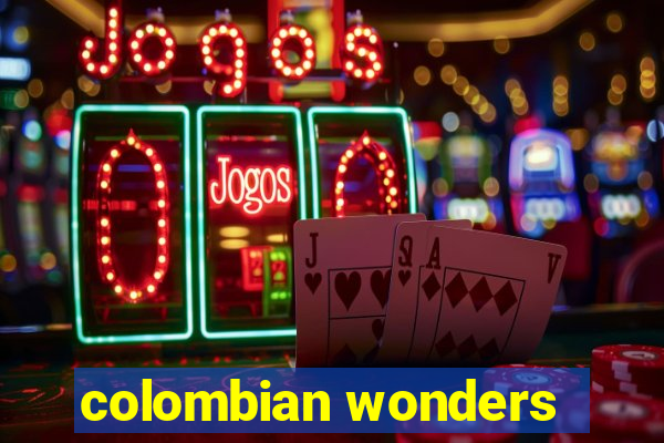 colombian wonders