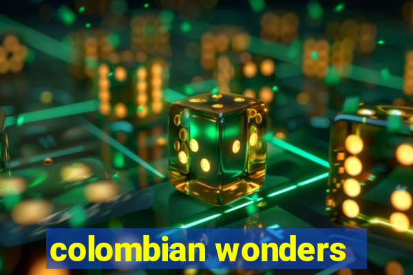 colombian wonders