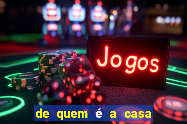 de quem é a casa de aposta vai de bet