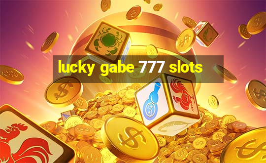 lucky gabe 777 slots