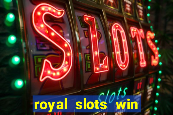 royal slots win lucky cash