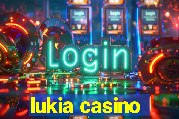 lukia casino