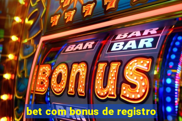 bet com bonus de registro