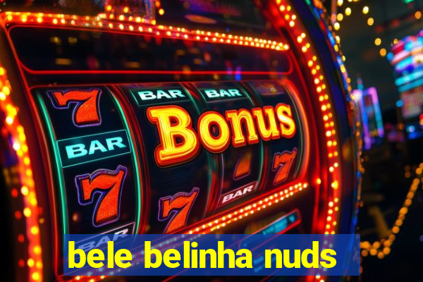 bele belinha nuds