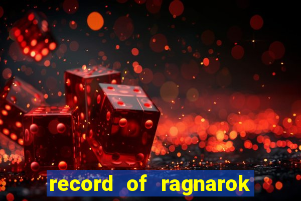 record of ragnarok 3 temporada ep 1