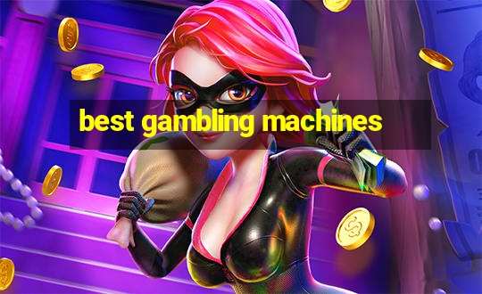 best gambling machines