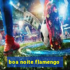 boa noite flamengo