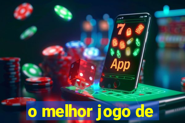 o melhor jogo de