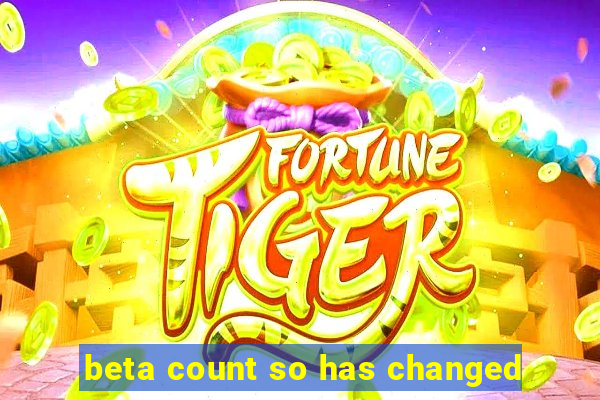 beta count so has changed