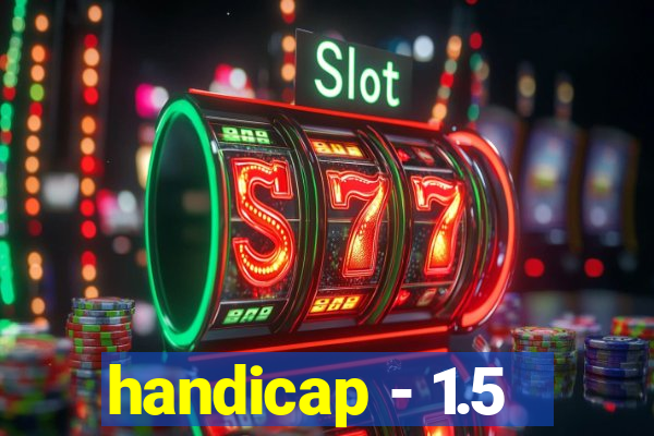 handicap - 1.5