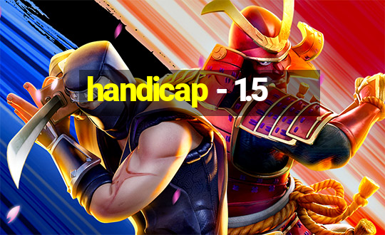 handicap - 1.5