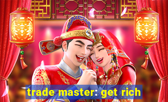 trade master: get rich