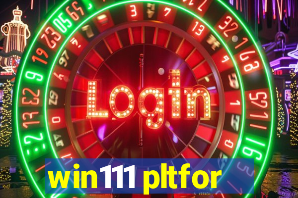 win111 pltfor