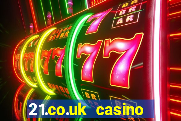 21.co.uk casino bonus code