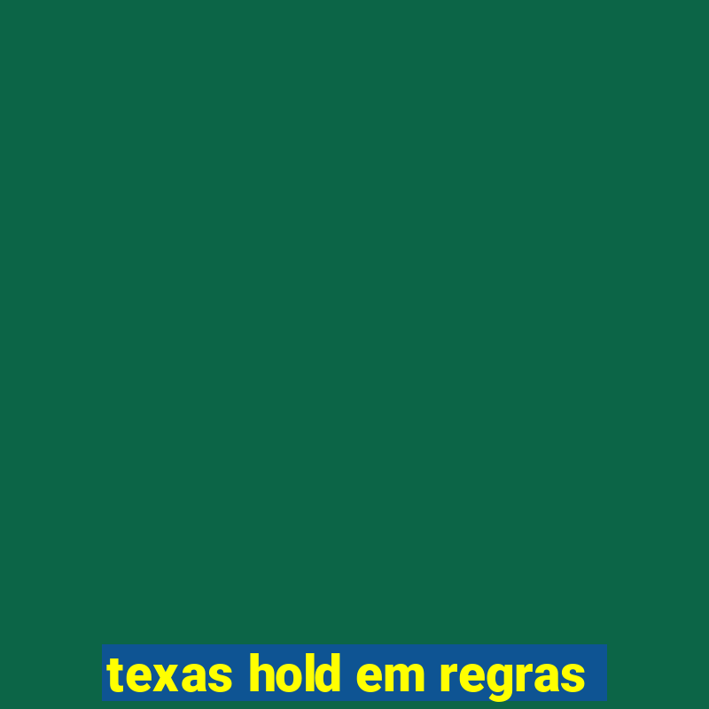 texas hold em regras