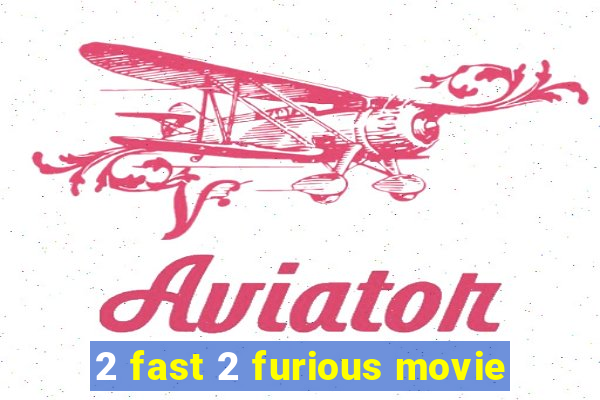 2 fast 2 furious movie