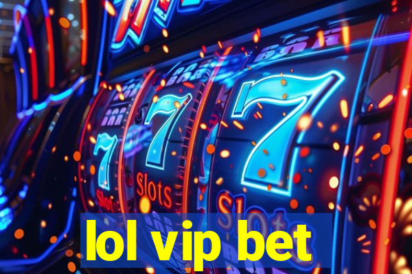 lol vip bet