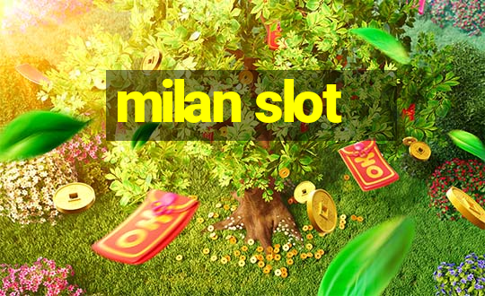 milan slot