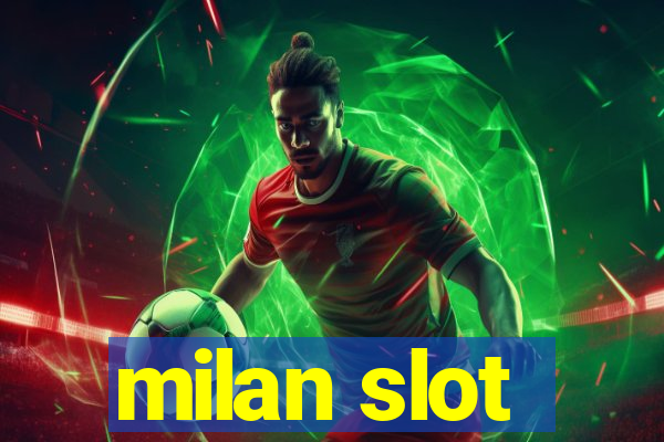 milan slot