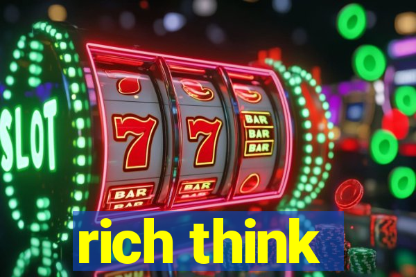 rich think