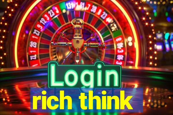 rich think