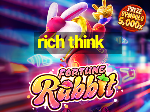 rich think