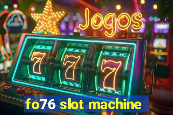 fo76 slot machine