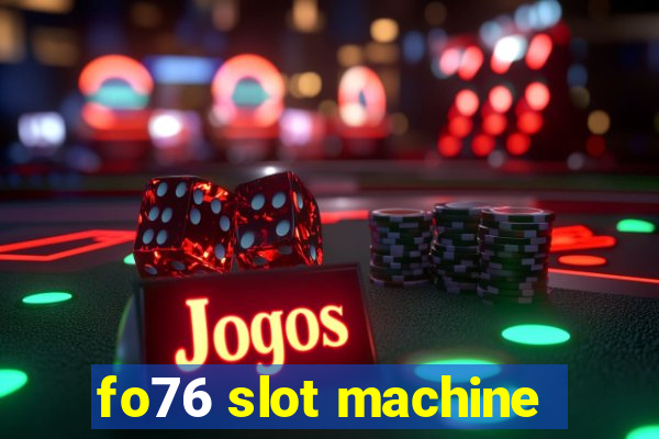 fo76 slot machine