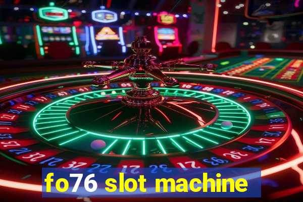 fo76 slot machine