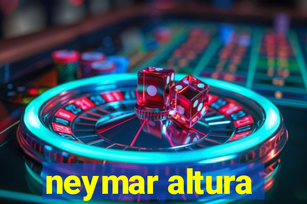 neymar altura