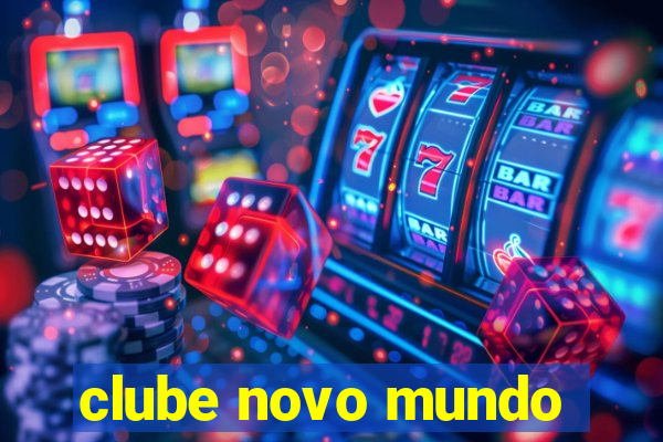 clube novo mundo