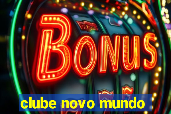 clube novo mundo