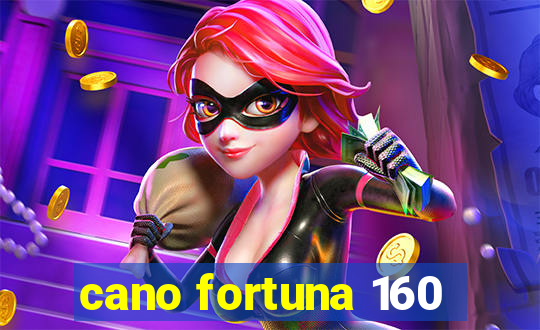 cano fortuna 160