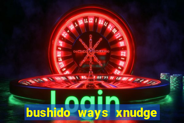 bushido ways xnudge slot free play