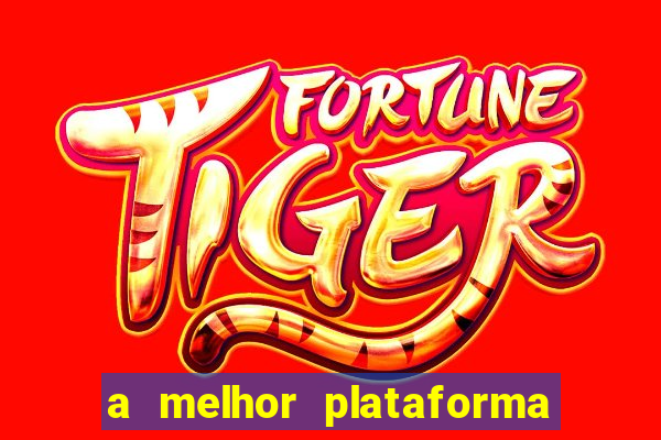 a melhor plataforma do jogo do tigre