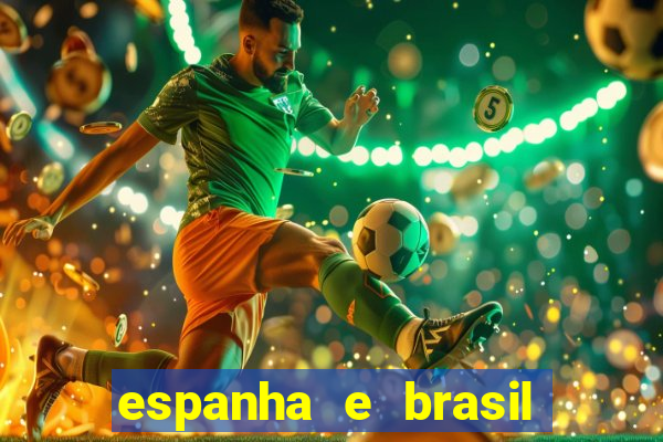 espanha e brasil ao vivo