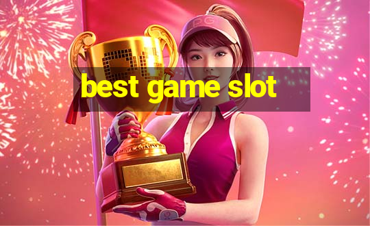 best game slot