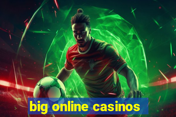 big online casinos