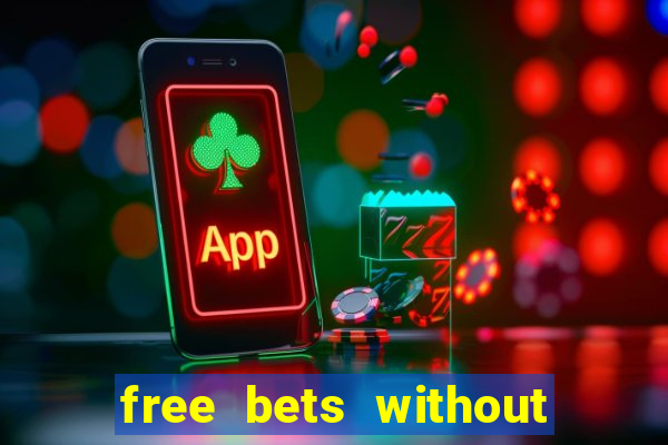 free bets without any deposit