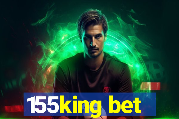 155king bet