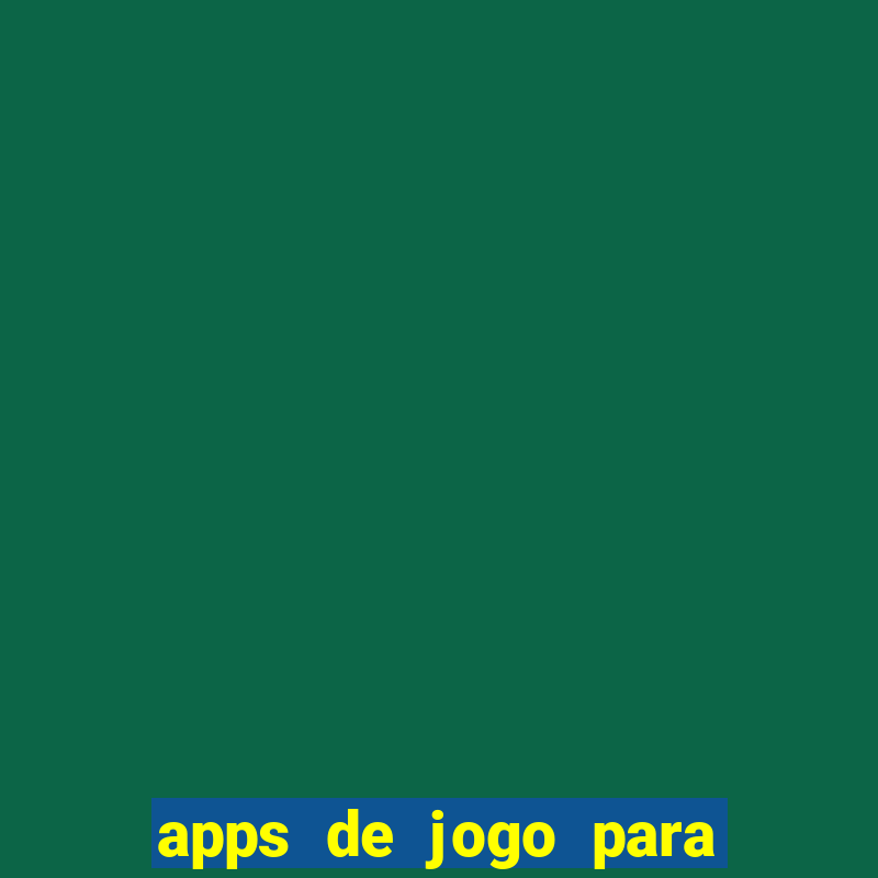 apps de jogo para ganhar dinheiro