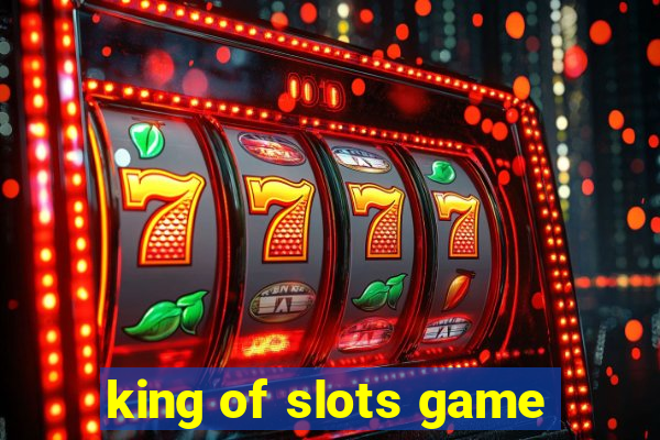 king of slots game