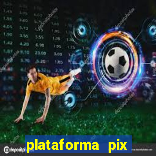 plataforma pix jogos online