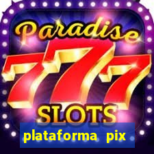 plataforma pix jogos online